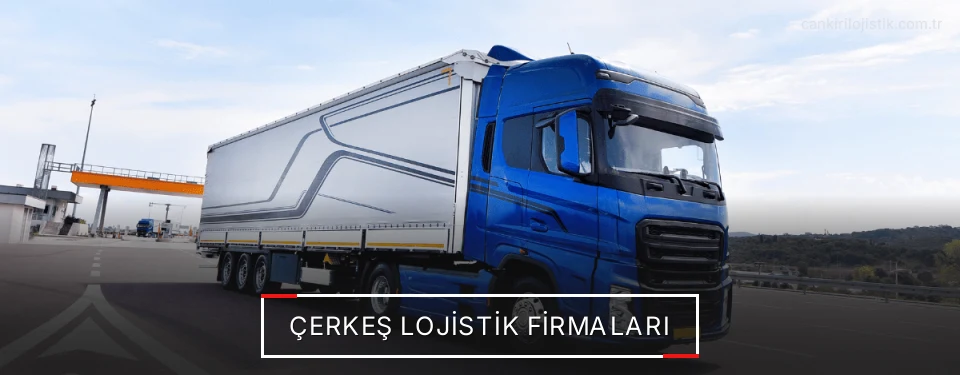 Çerkeş Lojistik Taşımacılık
