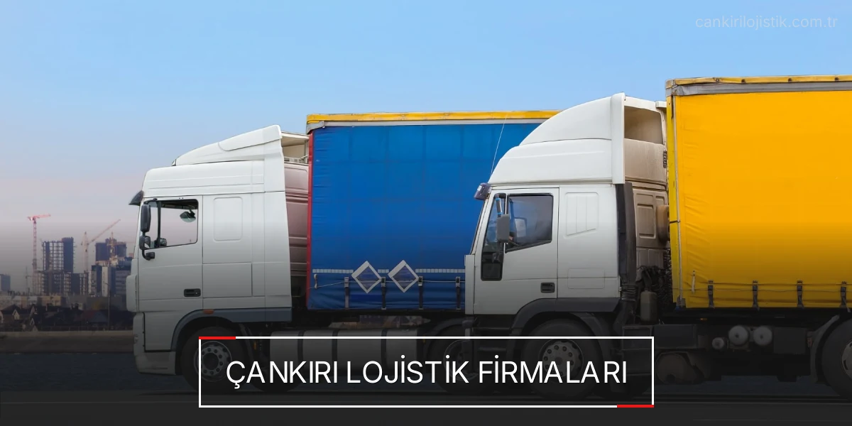 İstanbul Çankırı Lojistik Hızlı Teslimat ve Güvenli Depolama