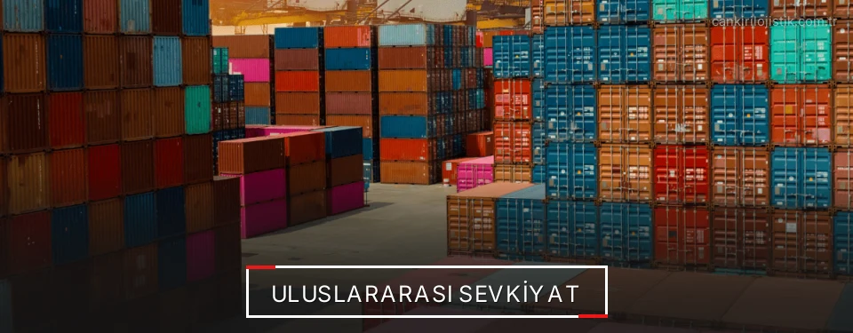Çankırı Uluslararası Karayolu Lojistik Firmaları